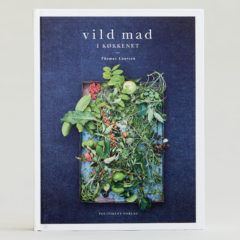 Vild mad i køkkenet - kogebog med vilde urter